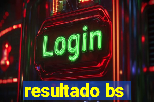 resultado bs
